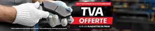 La TVA offerte* sur vos plaquettes de frein !
